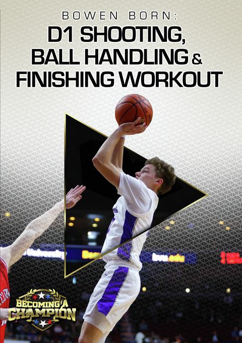 Bowen Born: D1 Shooting, Ball Handling & Finishing Workout                                                                      