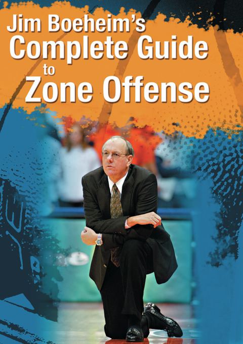Jim Boeheim's Complete Guide to Zone Offense                                                                                    