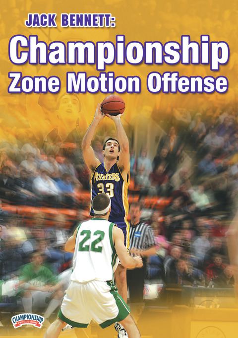 Jack Bennett: Championship Zone Motion Offense                                                                                  
