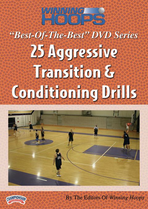 "Best-of-the-Best" Winning Hoops Series: 25 Aggressive Transition &amp; Conditioning Drills                                     