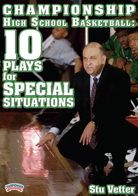 Championship High School Basketball:  10 Plays for Special Situations                                                           