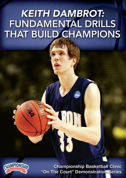 Keith Dambrot: Fundamental Drills that Build Champions                                                                          