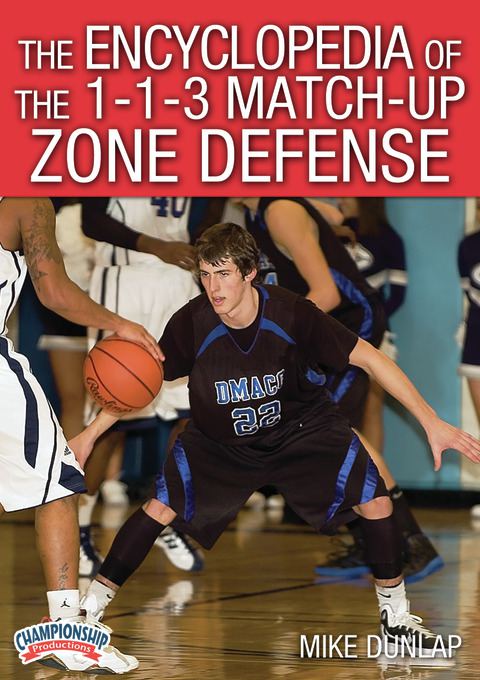 Encyclopedia of the 1-1-3 Match-up Zone Defense                                                                                 