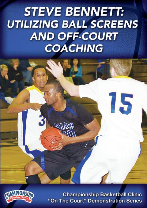 Steve Bennett: Utilizing Ball Screens and Off-Court Coaching                                                                    