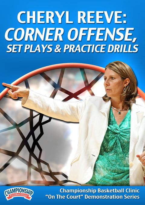 Cheryl Reeve: Corner Offense, Set Plays and Practice Drills                                                                     