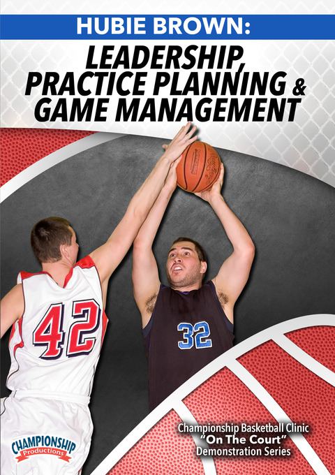 Hubie Brown: Leadership, Practice Planning and Game Management - Basketball  -- Championship Productions, Inc.