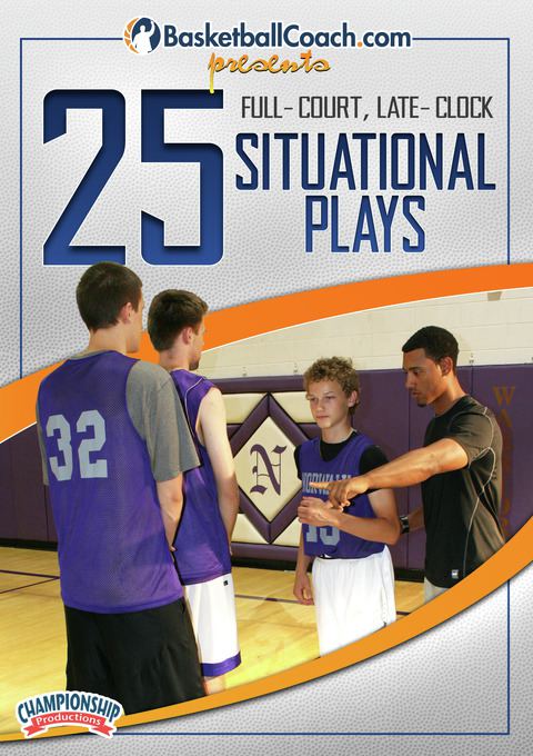 BasketballCoach.com presents: 25 Full-Court, Late-Clock Situation Plays                                                         