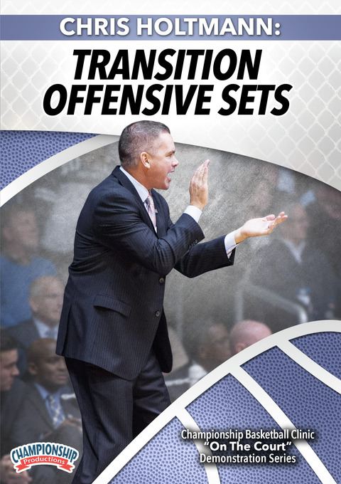 Chris Holtmann: Transition Offensive Sets                                                                                       