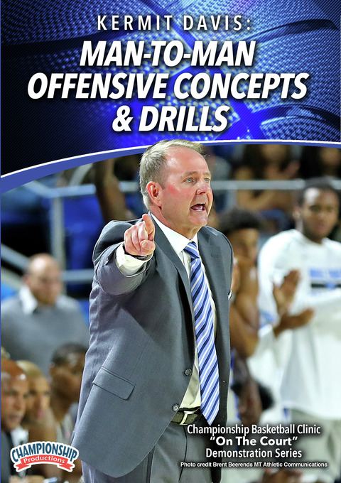 Kermit Davis: Man-to-Man Offensive Concepts & Drills                                                                            
