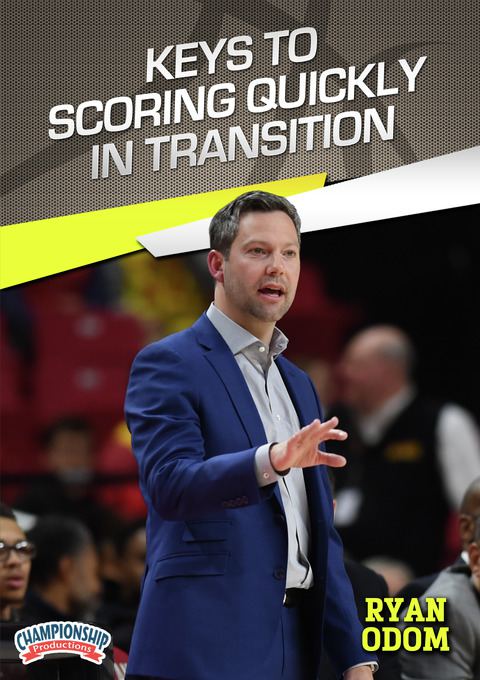 Ryan Odom: Keys to Scoring Quickly in Transition                                                                                