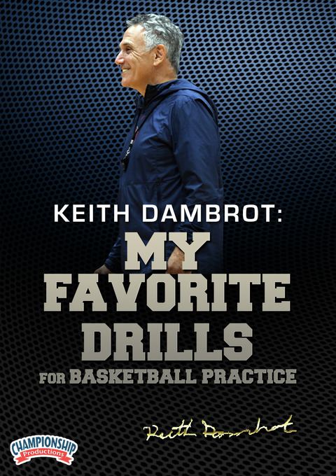 Keith Dambrot: My Favorite Drills for Basketball Practice                                                                       