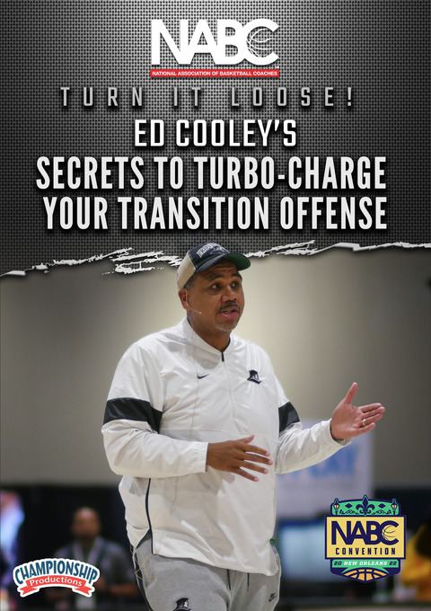 Turn It Loose! Ed Cooley's Secrets To Turbo-Charge Your Transition Offense                                                      