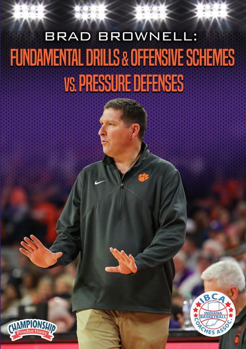 Brad Brownell: Fundamental Drills & Offensive Schemes vs. Pressure Defenses                                                     