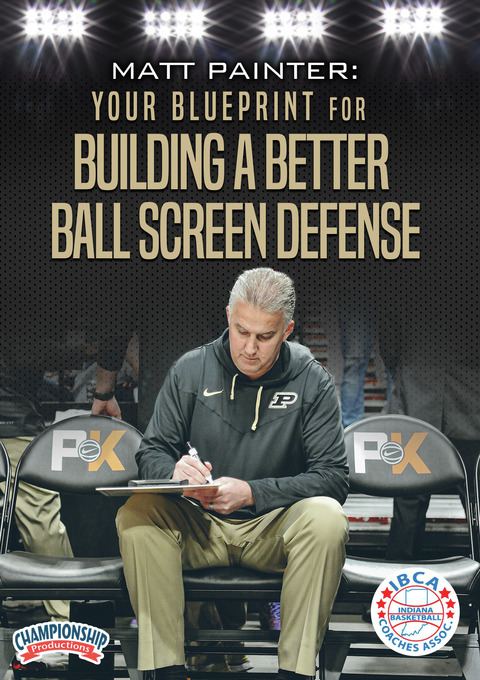 Matt Painter: Your Blueprint for Building a Better Ball Screen Defense                                                          