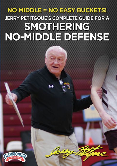 No Middle = No Easy Buckets! Jerry Petitgoue's Complete Guide for a Smothering No-Middle Defense                                