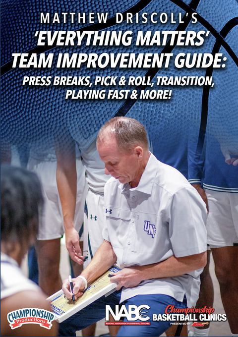 'Everything Matters' Team Improvement Guide: Press Breaks, Pick & Roll, Transition, Playing Fast & More!                        