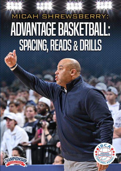 Advantage Basketball: Spacing, Reads & Drills with Micah Shrewsberry                                                            