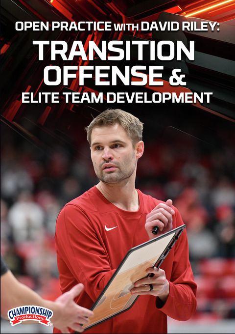 Open Practice with David Riley: Transition Offense & Elite Team Development                                                     