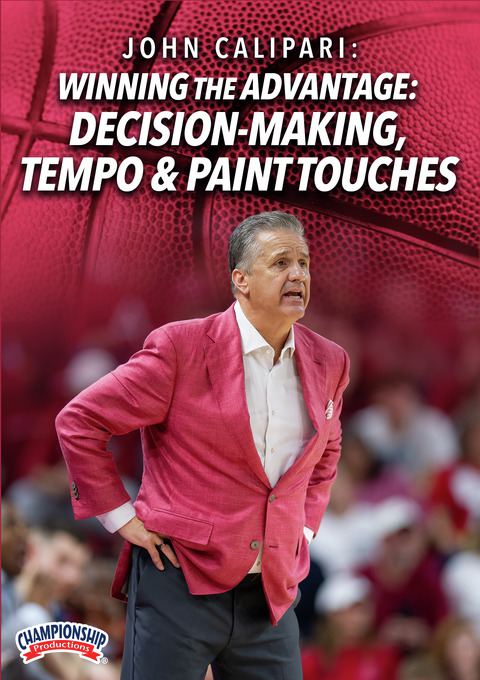 Winning the Advantage: Decision-Making, Tempo & Paint Touches with John Calipari                                                
