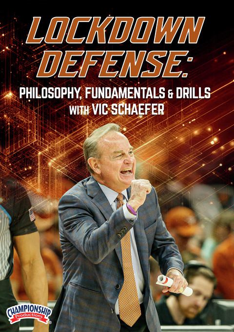 Lockdown Defense: Philosophy, Fundamentals & Drills with Vic Schaefer                                                           