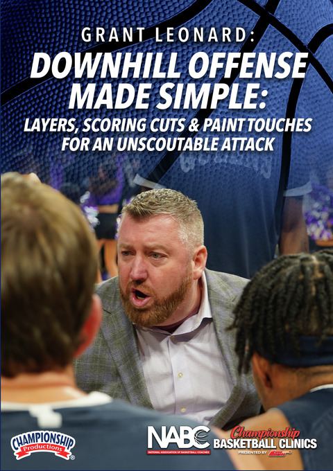 Downhill Offense Made Simple: Layers, Scoring Cuts & Paint Touches for an Unscoutable Attack                                    