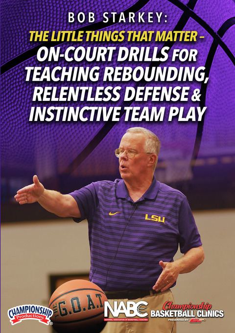 Bob Starkey: The Little Things That Matter - On-Court Drills for Teaching Rebounding, Relentless Defense & Instinctive Team Play