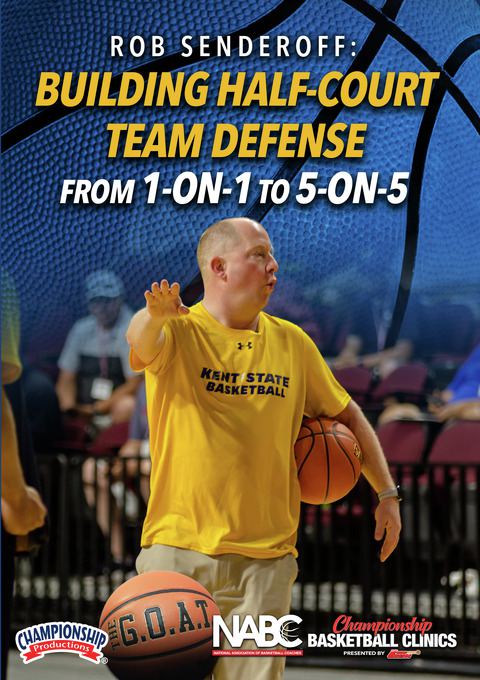 Rob Senderoff: Building Half-Court Team Defense from 1-on-1 to 5-on-5                                                           