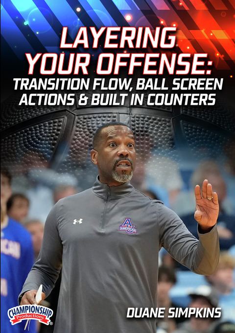 Layering Your Offense: Transition Flow, Ball Screen Actions & Built In Counters                                                 