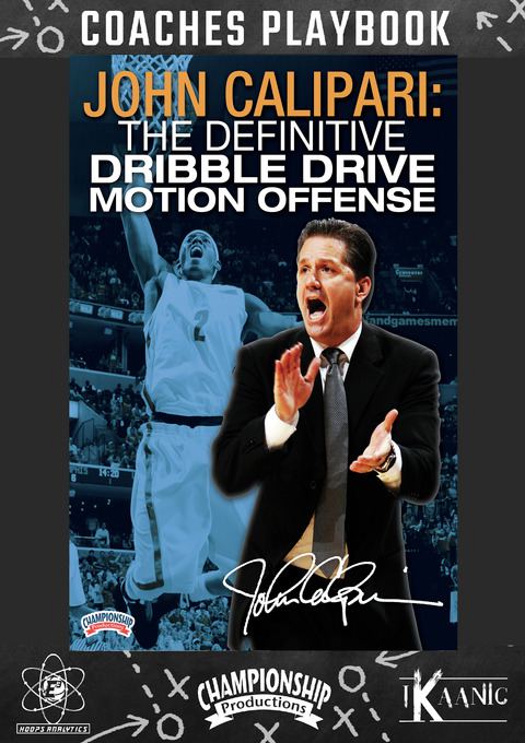 John Calipari: The Definitive Dribble Drive Motion Offense Playbook                                                             