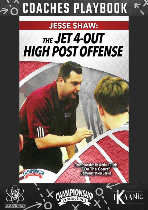 Jesse Shaw: The Jet 4-Out High Post Offense Playbook                                                                            
