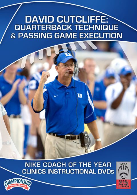 David Cutcliffe: Quarterback Technique & Passing Game Execution                                                                 