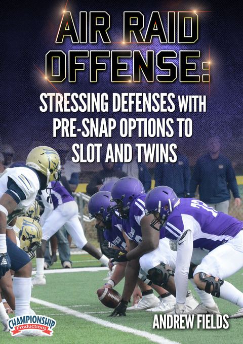 Air Raid Offense: Stressing Defenses with Pre-Snap Options to Slot and Twins                                                    