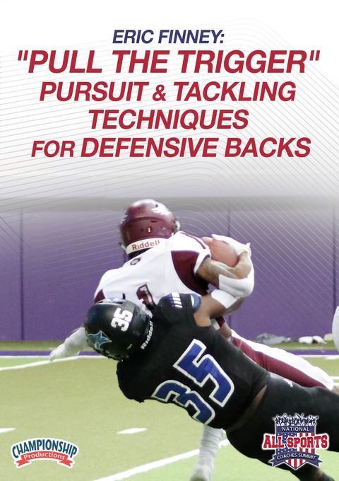 Eric Finney: "Pull the Trigger" - Pursuit and Tackling Techniques for Defensive Backs                                           