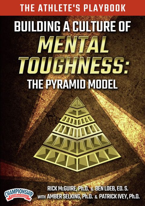 The Athlete's Playbook - Building a Culture of Mental Toughness: The Pyramid Model                                              