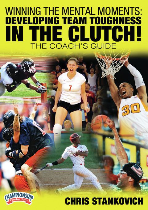 Winning the Mental Moments: Developing Team Toughness in the Clutch!                                                            