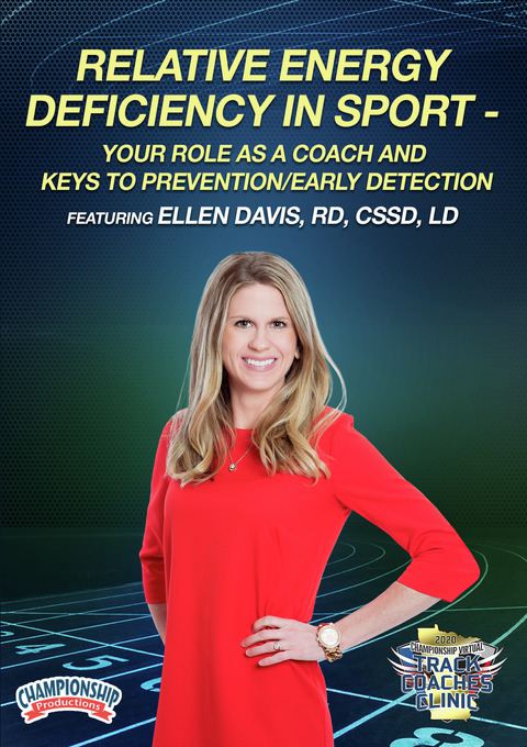 Relative Energy Deficiency in Sport - Your Role as a Coach and Keys to Prevention/Early Detection                               