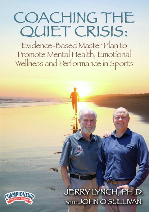 COACHING THE QUIET CRISIS: Evidence-Based Master Plan to Promote Mental Wellness in Athletes                                    