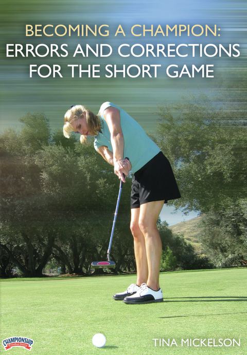 Becoming a Champion: Errors and Corrections for the Short Game                                                                  