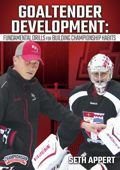 Goaltender Development: Fundamental Drills for Building Championship Habits                                                     