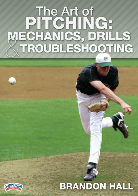 The Art Of Pitching: Pitching Mechanics, Drills And Troubleshooting - Baseball -- Championship ...