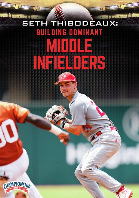 Seth Thibodeaux: Building Dominant Middle Infielders                                                                            