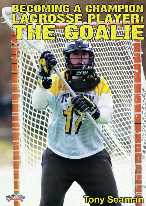 Becoming a Champion Lacrosse Player: The Goalie                                                                                 