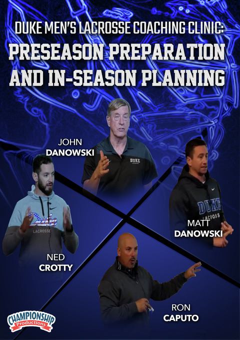 Duke Men's Lacrosse Coaching Clinic: Preseason Preparation and In-Season Planning                                               