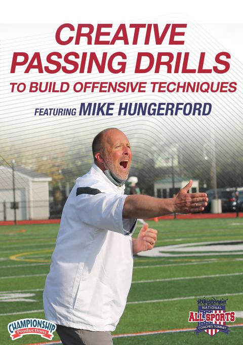 Mike Hungerford: Creative Passing Drills to Build Offensive Techniques                                                          