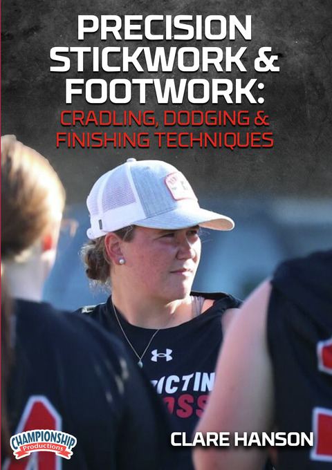 Precision Stickwork & Footwork: Cradling, Dodging & Finishing Techniques                                                        
