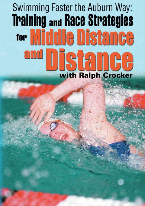 Swimming Faster the Auburn Way:Training and Race Strategies for Middle Distance and Distance                                    
