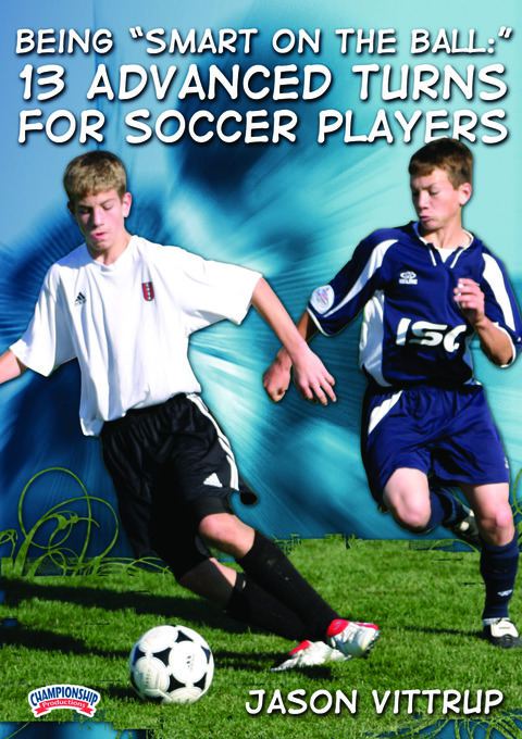 Being "Smart on the Ball:" 13 Advanced Turns for Soccer Players                                                                 