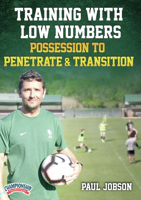 Training with Low Numbers - Possession to Penetrate & Transition                                                                