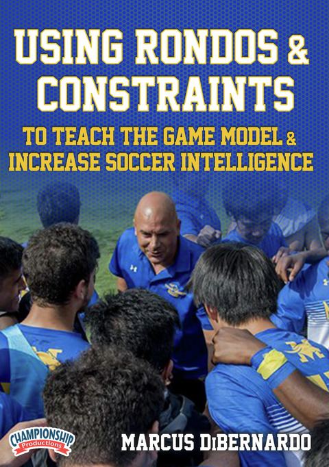 Using Rondos & Constraints to Teach the Game Model & Increase Soccer Intelligence                                               