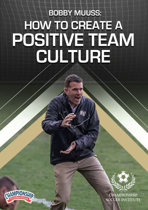 Bobby Muuss: How to Create a Positive Team Culture                                                                              